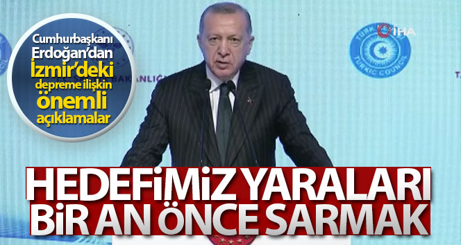Cumhurbaşkanı Erdoğan: 'Hedefimiz yaraları bir an önce sarmaktır'