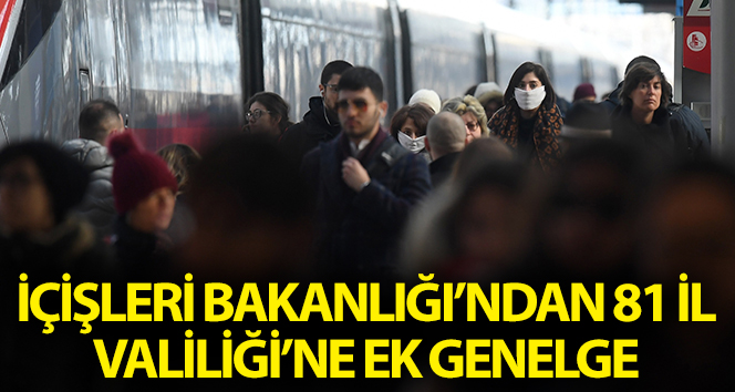 İçişleri Bakanlığından 81 İl Valiliğine “Koronavirüs Salgını” Konulu Ek Genelge