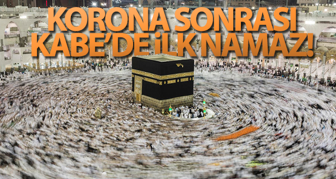 Kabe'de 7 ay sonra cemaatle ilk namaz kılındı