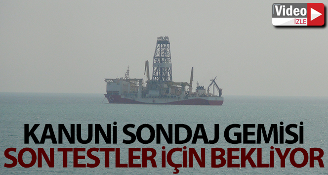 Kanuni sondaj gemisinin Mersin açıklarında bekleyişi sürüyor