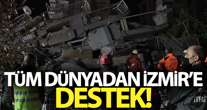 Tüm dünyadan İzmir için destek mesajları yağdı