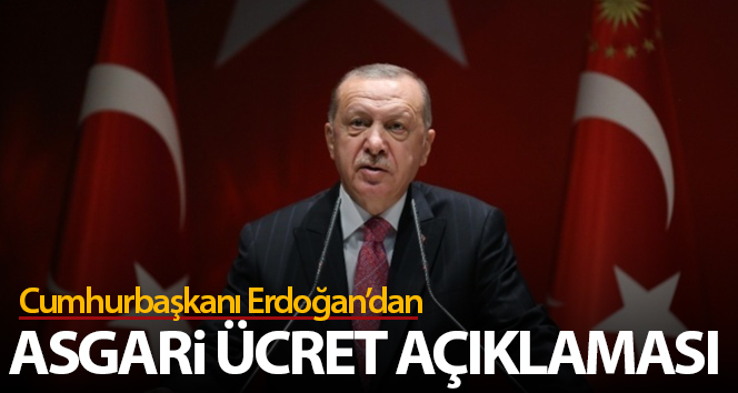 Cumhurbaşkanı Erdoğan'dan asgari ücret açıklaması