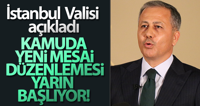 İstanbul Valisi Ali Yerlikaya’dan mesai saatlerine ilişkin açıklama