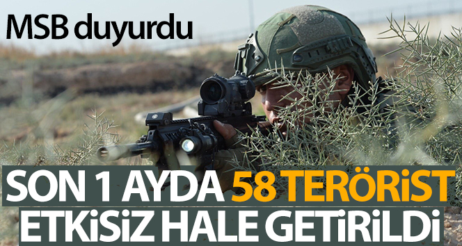 MSB: 'Son bir ayda 58 terörist etkisiz hale getirildi'
