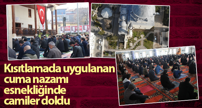 Kısıtlamada uygulanan cuma namazı esnekliğinde vatandaşlar camileri doldurdu