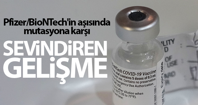 Pfizer/BioNTech'in aşısında mutasyon korona virüse karşı sevindiren gelişme