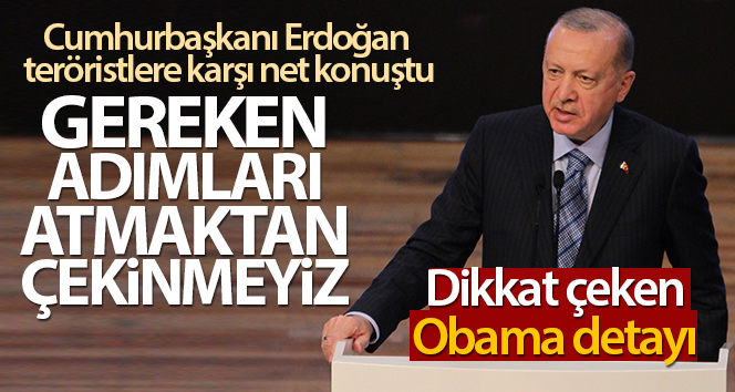 Cumhurbaşkanı Erdoğan teröristlere karşı net konuştu