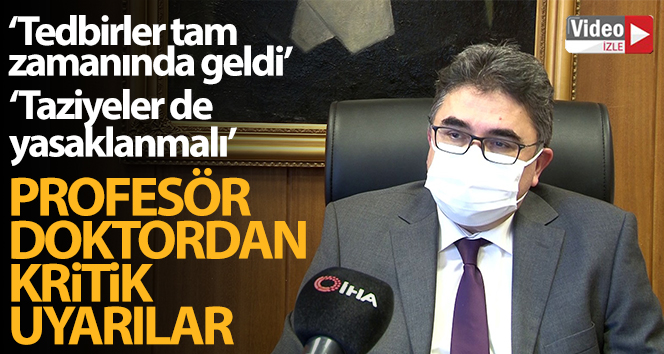 Prof. Dr. Tufan Tükek: 'Tedbir tam zamanında geldi, taziyeler de yasaklanmalı'