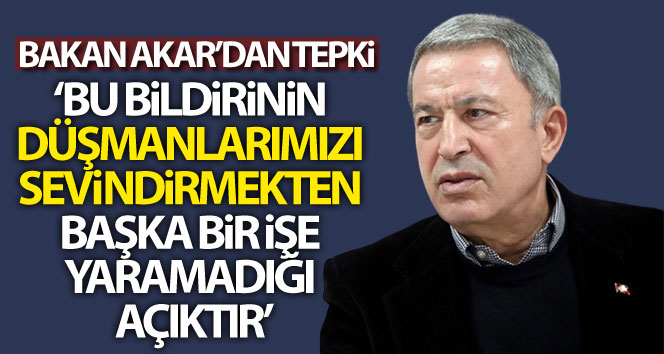 Bakan Akar'dan bildiri tepkisi!