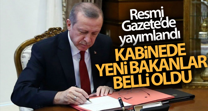 Resmi Gazete'de yayımlandı! Kabine değişikliği açıklandı