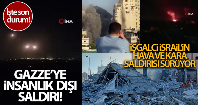 İsrail'den Gazze Şeridi’ne hava ve kara operasyonu! İşte son haberler