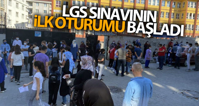 Liselere Geçiş Sistemi (LGS) sınavının ilk oturumu başladı