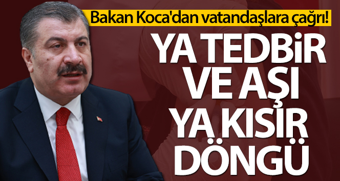 Bakan Koca'dan vatandaşlara aşı olma çağrısı!