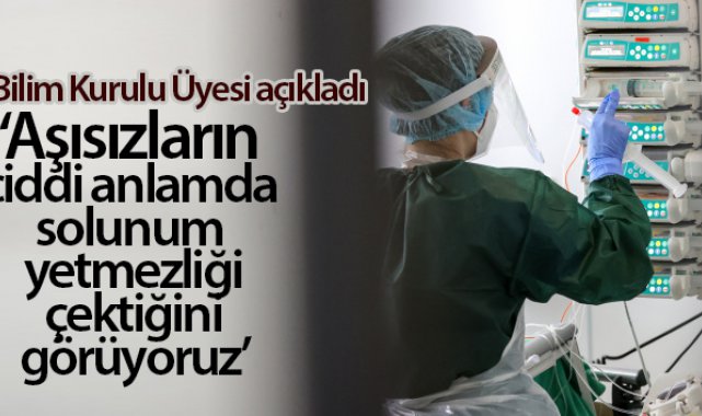 Bilim Kurulu Üyesi Prof. Dr. Turan: 'Aşısızların ciddi anlamda solunum yetmezliği çektiğini görüyoruz'
