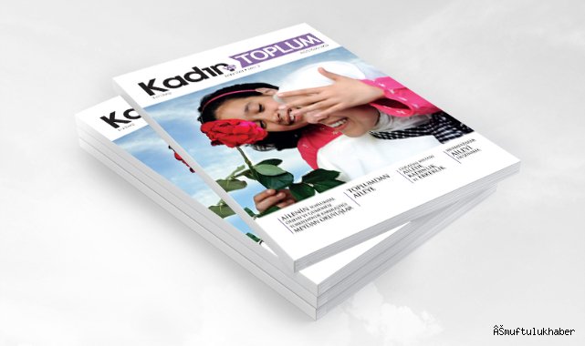 Kadın ve Toplum Dergisi“ Aile” Konusu ile Çıktı