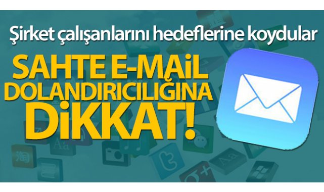 Sahte e-mail dolandırıcılığa dikkat
