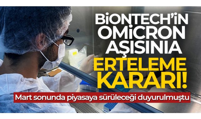 BioNTech'in Omicron aşısına erteleme kararı