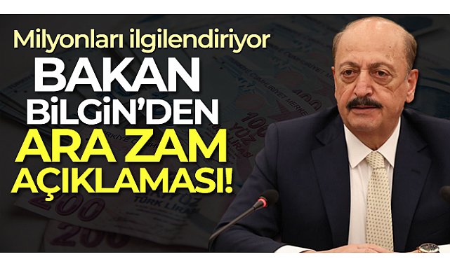 Bakan Bilgin'den ara zam açıklaması!