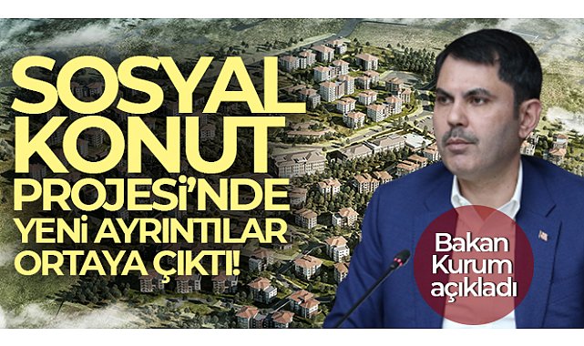 Sosyal konut projesi'nde yeni detaylar ortaya çıktı!