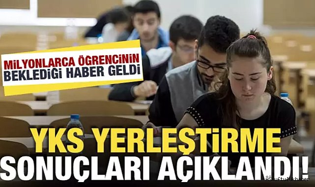 YKS yerleştirme sonuçları açıklandı!