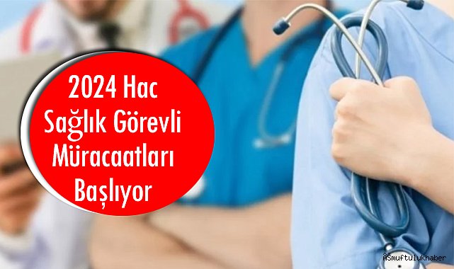 Hac Sağlık Görevli Müracaatları Başlıyor