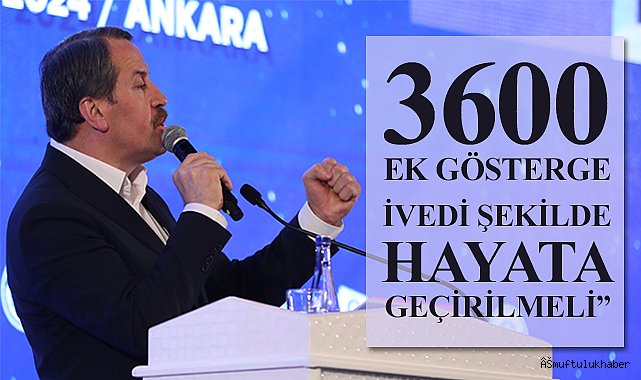 3600 ek gösterge ivedi şekilde hayata geçirilmeli