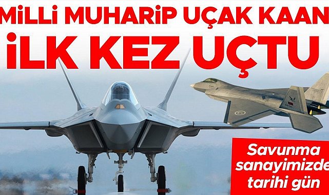 Ankara'da tarihi gün! 'KAAN' gökyüzüyle buluştu