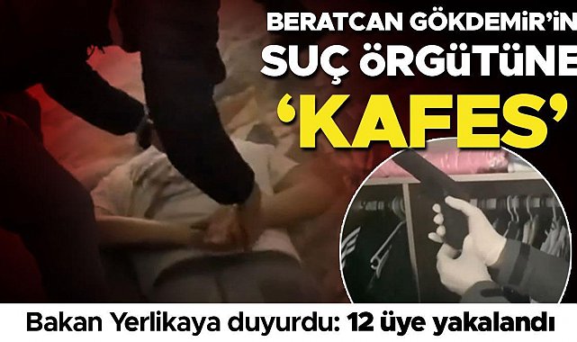 Kırmızı bültenle aranan Beratcan Gökdemir'in suç örgütüne operasyon! Bakan Yerlikaya: 12 örgüt üyesi yakalandı