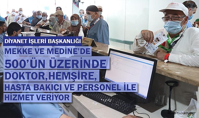 Diyanet Hac'da "500'ün üzerinde sağlık personeli ile  hacılarımıza hizmet veriyor