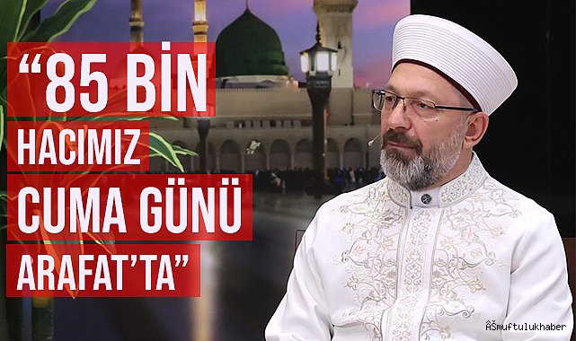 ERBAŞ;"85 bin hacımız Cuma günü Arafat'ta"