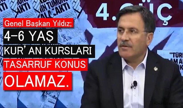 YILDIZ;4-6 Yaş Kur'an Kursları Tasarruf Konusu Olamaz