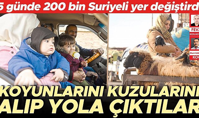 5 günde 200 bin Suriyeli yer değiştirdi.