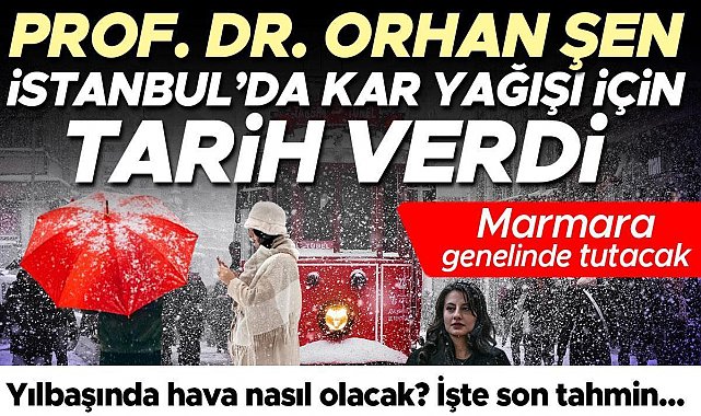 Prof. Dr. Orhan Şen, İstanbul'da kar yağışı için tarih verdi.