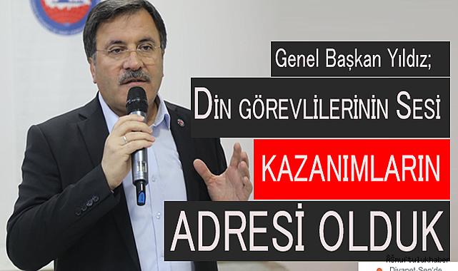 Yıldız: Din Görevlilerinin Sesi Kazanımların Adresi Olduk