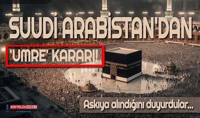 Suudi Arabistan  Askıya alındığını duyurdu