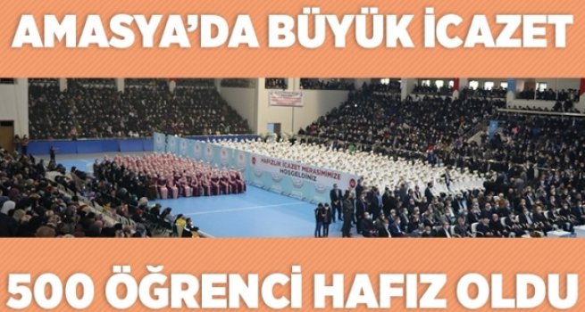 Amasya'da büyük icazet, 500 öğrenci hafız oldu