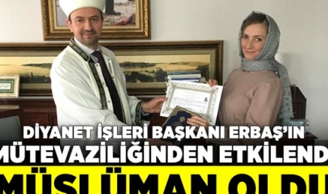 Diyanet İşleri Başkanı Erbaş’ın mütevaziliğinden etkilenen Rus vatandaşı Katerina, İslamiyeti seçti
