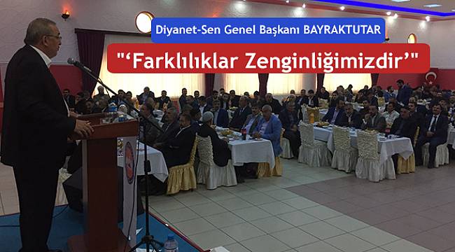 Bayraktutar: "'Farklılıklar Zenginliğimizdir'"