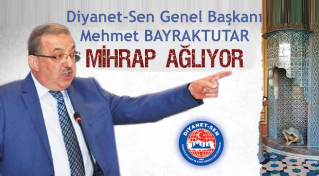 Bayraktutar: Mihrap Ağlıyor!
