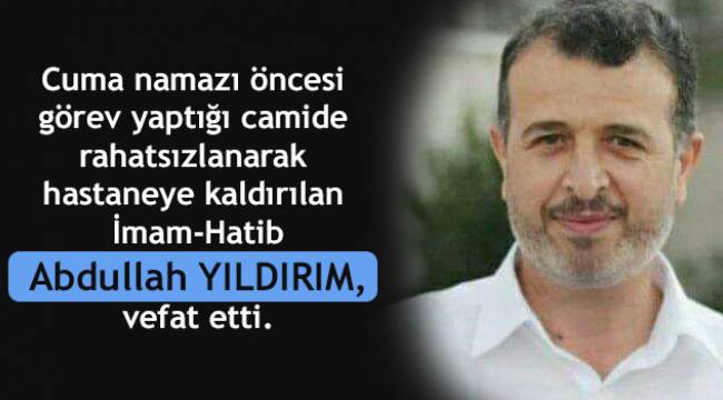 İmam-Hatib Abdullah YILDIRIM, vefat etti