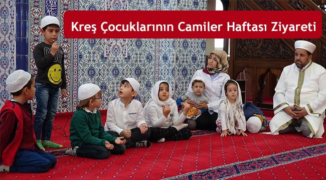 Kreş Çocuklarının Camiler Haftası Ziyareti
