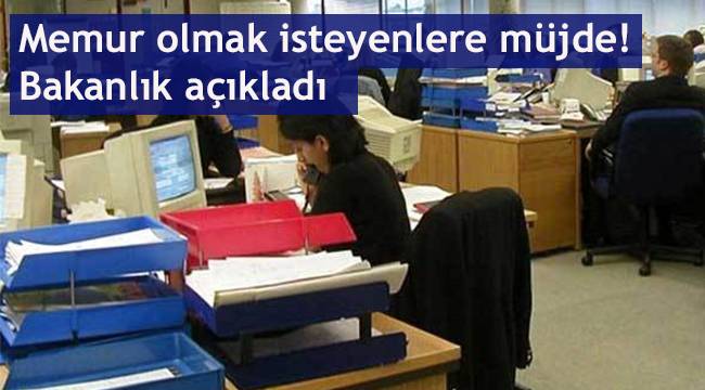 Memur olmak isteyenlere müjde! Bakanlık açıkladı