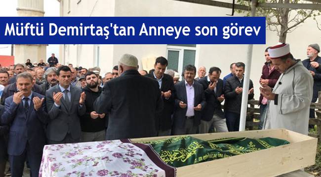 Müftü Demirtaş'tan Anneye son görev
