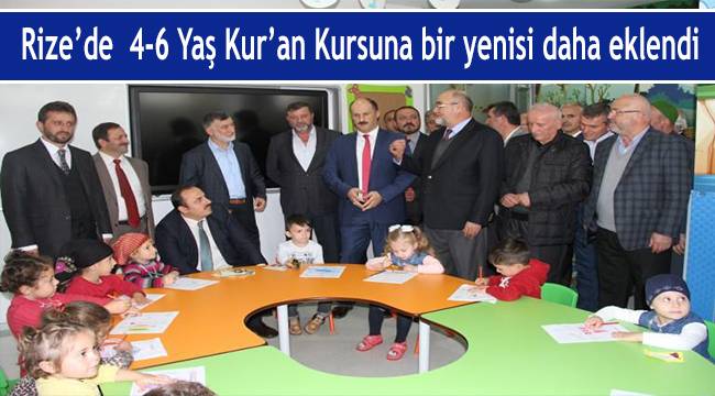 Rize de  4-6 Yaş Kur’an Kursuna bir yenisi daha eklendi.