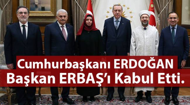 Cumhurbaşkanı Erdoğan Diyanet İşleri Başkanı Erbaş'ı kabul etti