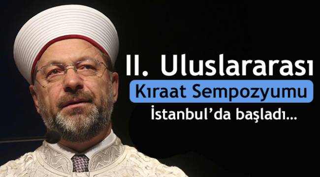 II. Uluslararası Kıraat Sempozyumu İstanbul’da başladı