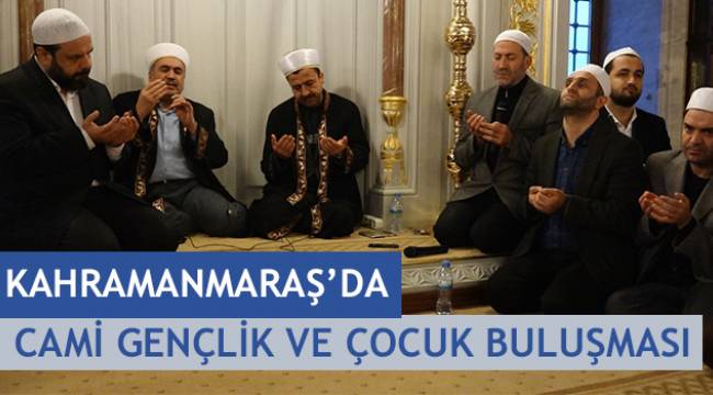 Kahramanmaraş'ta "Cami -genç ve çocuk buluşması" 