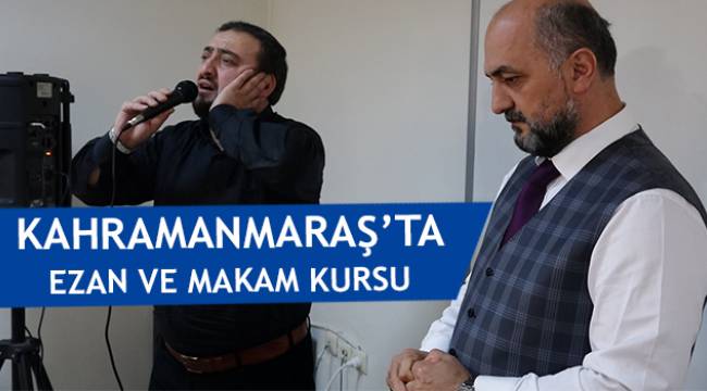 Kahramanmaraş’ta Ezan ve Makam Kursu Başladı