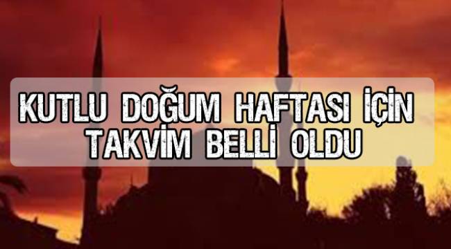 Kutlu doğum haftası için takvim belli oldu