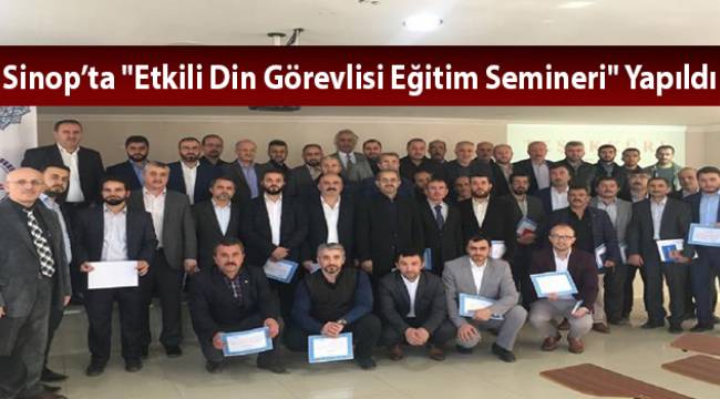 Sinop’ta "Etkili Din Görevlisi Eğitim Semineri" Yapıldı